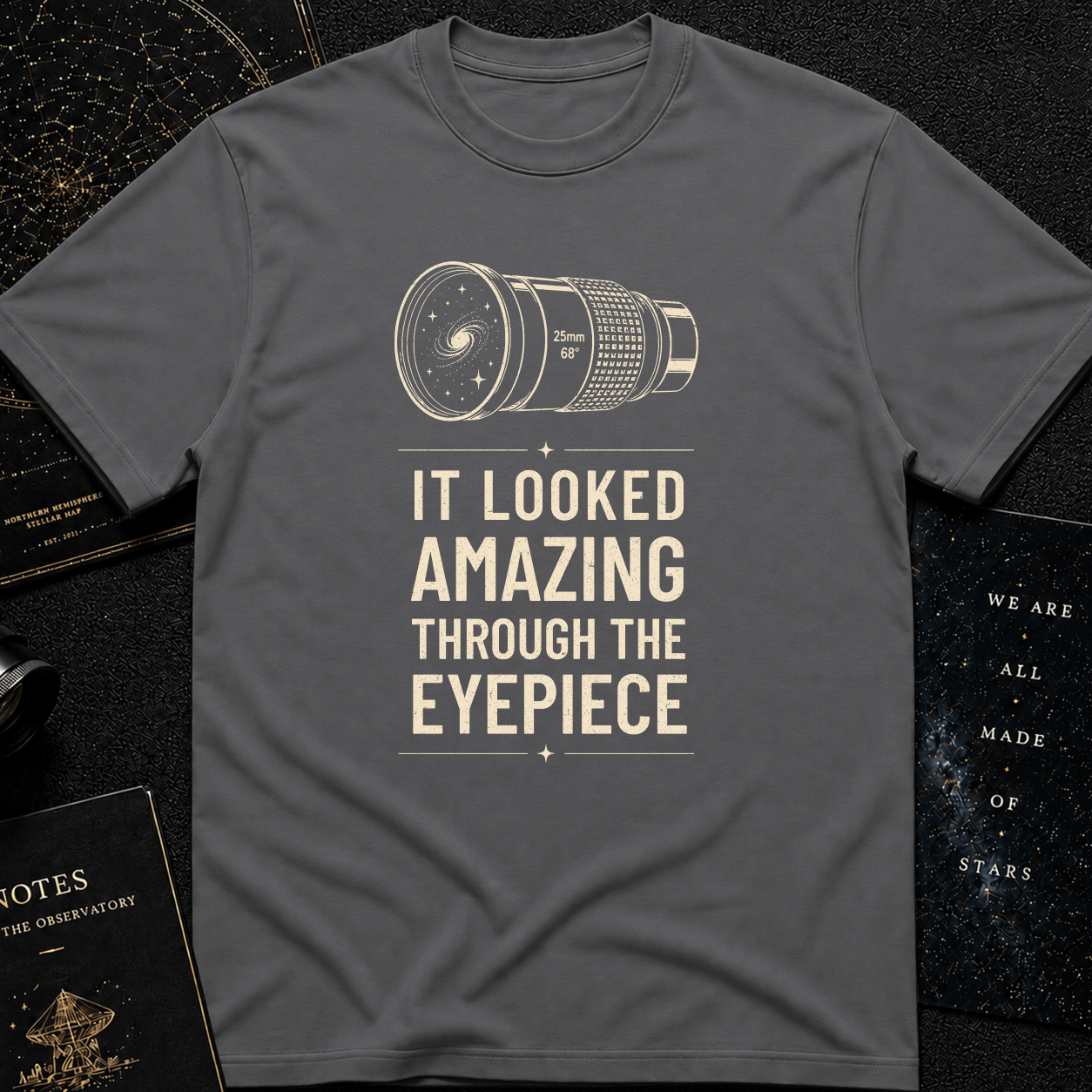 It Looked Amazing Through The Eyepiece – Funny Astronomy T-Shirt