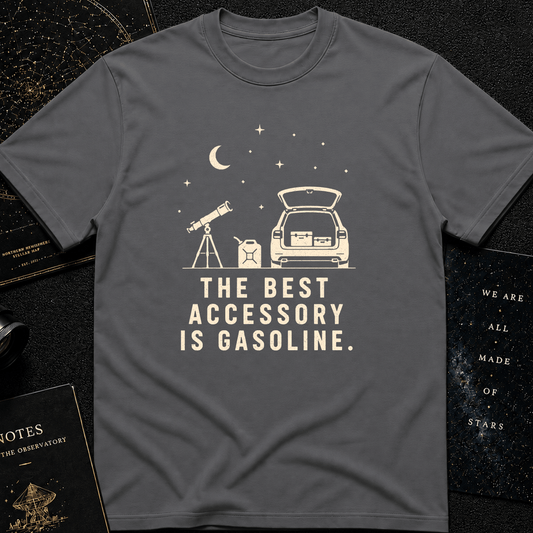 THE BEST ACCESORY IS GASOLINE.