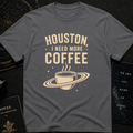 HOUSTON, I NEED MORE COFFE
