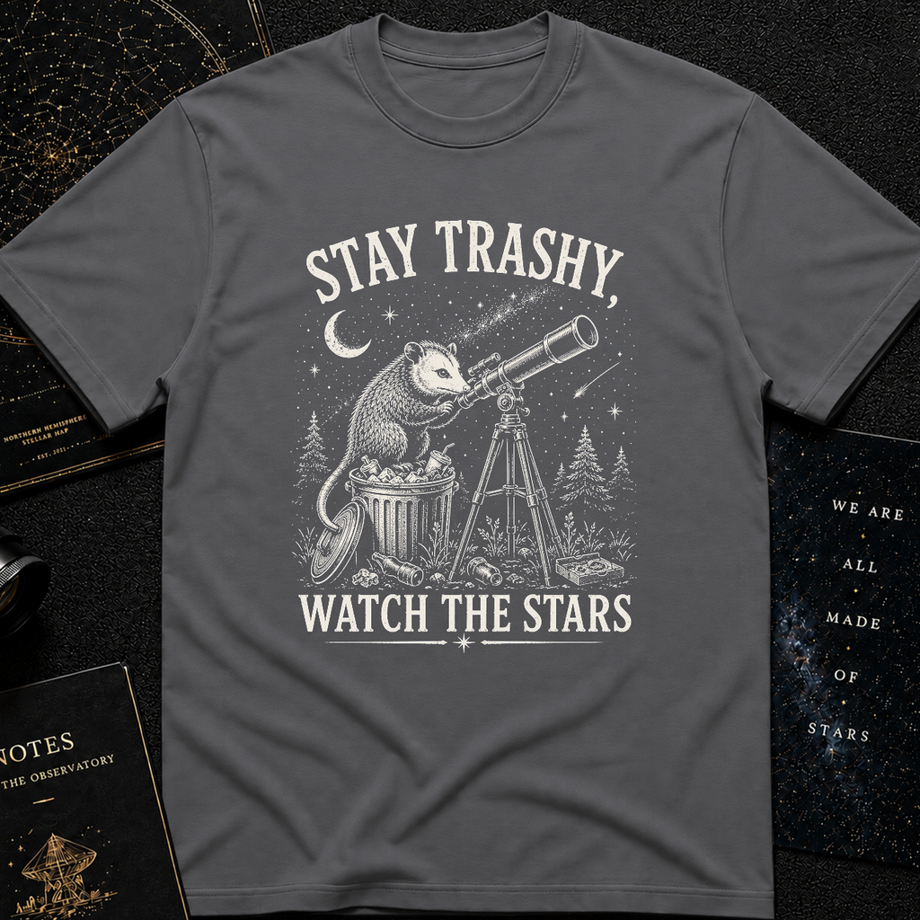 Stay trashy, watch the stars