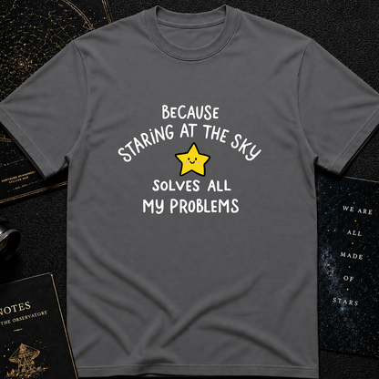 Staring at the Sky Solves All My Problems T-Shirt