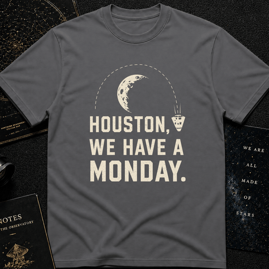 HOUSTON, WE HAVE A MONDAY!